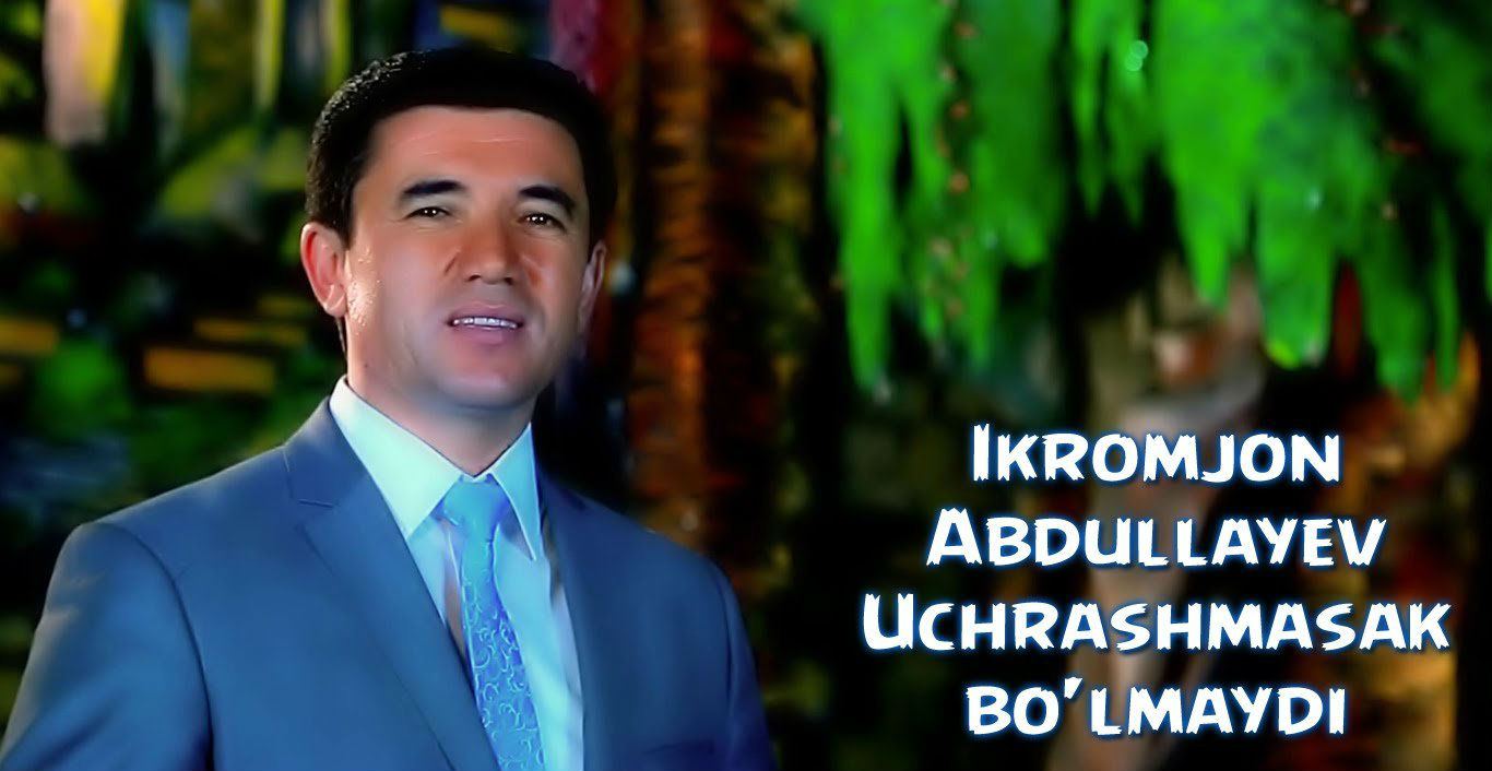 Ikromjon Abdullayev - Uchrashmasak bo'lmaydi (Official Clip 2016)