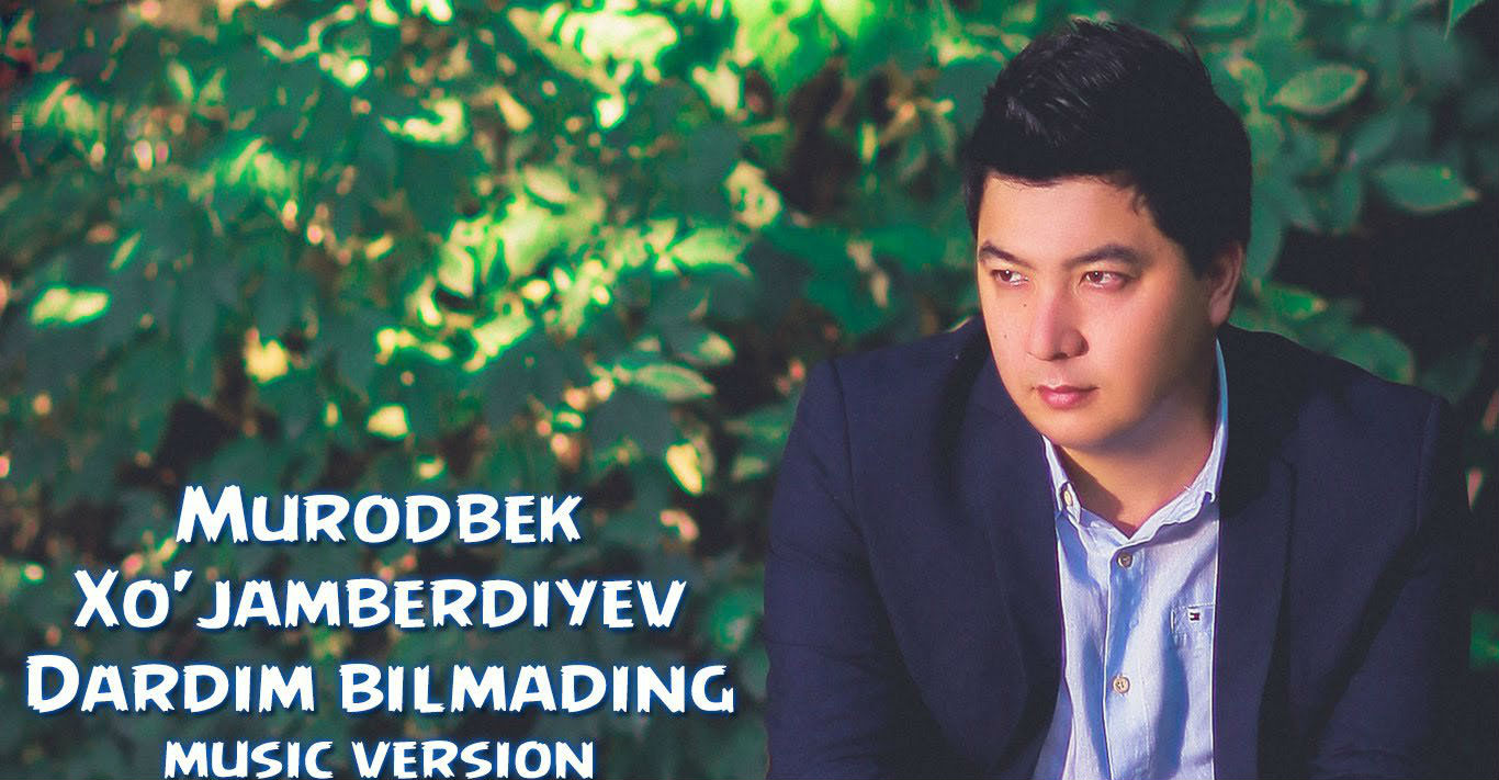 Murodbek Xo'jamberdiyev - Dardim bilmading (Official Music 2016)