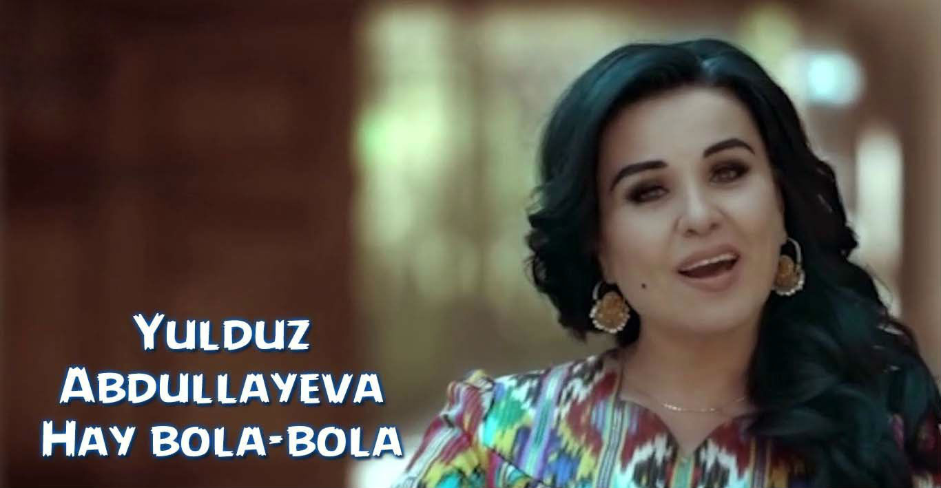 Yulduz Abdullayeva - Hay bola-bola (Official Clip 2016)