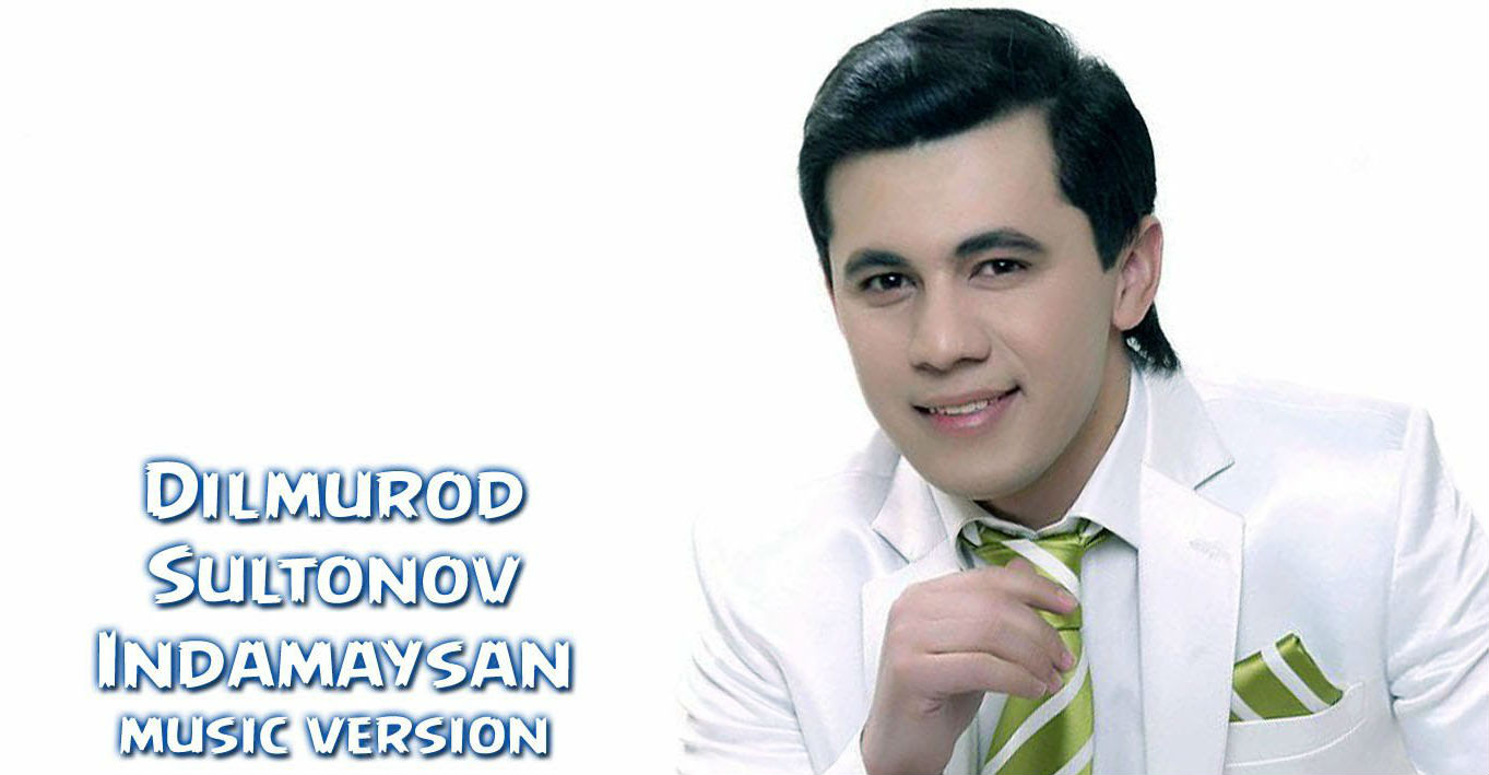 Dilmurod Sultonov - Indamaysan (Official Music 2016)