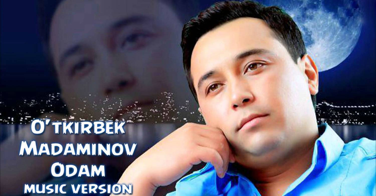 O'tkirbek Madaminov - Odam (Official Music 2016)