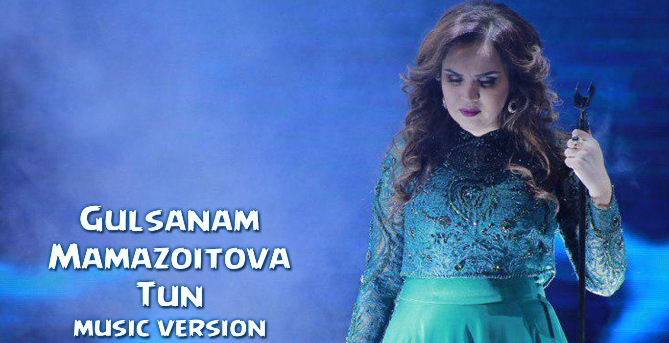 Gulsanam Mamazoitova - Tun (Official Music 2016)