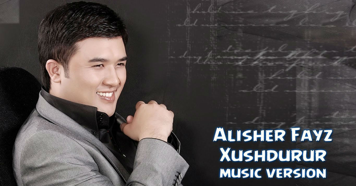 Alisher Fayz - Xushdurur (Official Music 2016)