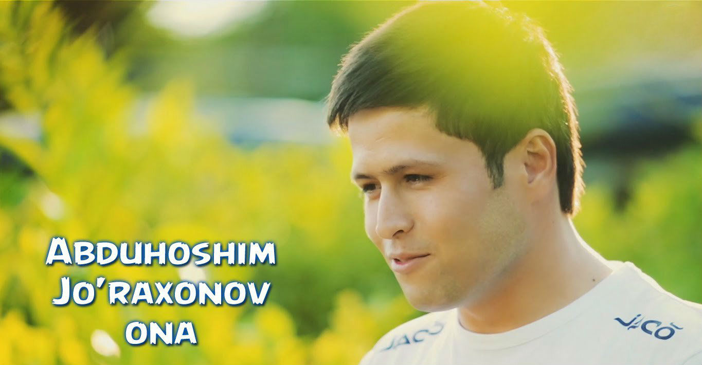 Abduhoshim Jo'raxonov - Ona (Official Clip 2016)