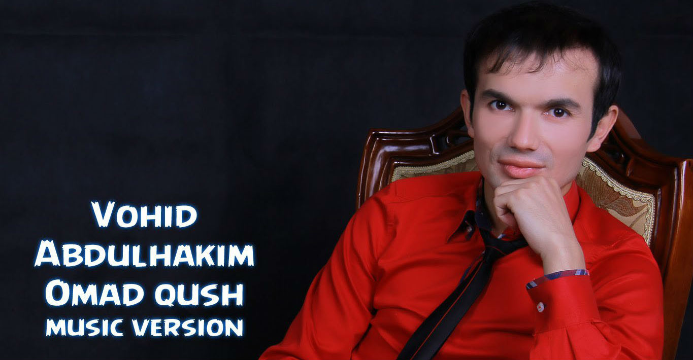 Vohid Abdulhakim - Omad qush (Official Music 2016)