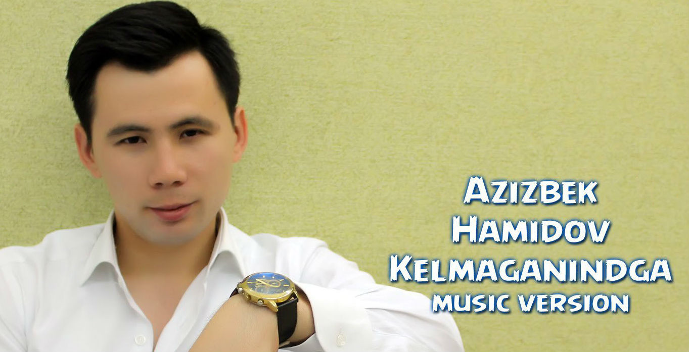 Azizbek Hamidov - Kelmaganingda (Official Music 2016)