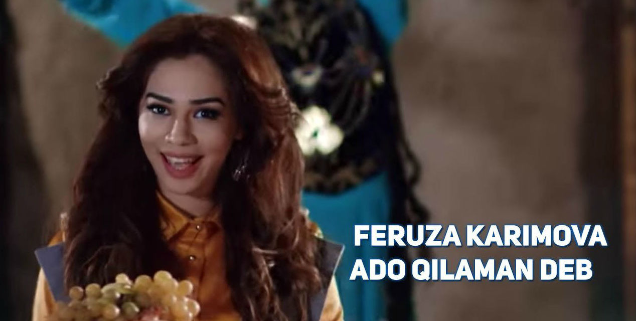 Feruza Karimova - Ado qilaman deb (Official Clip 2016)