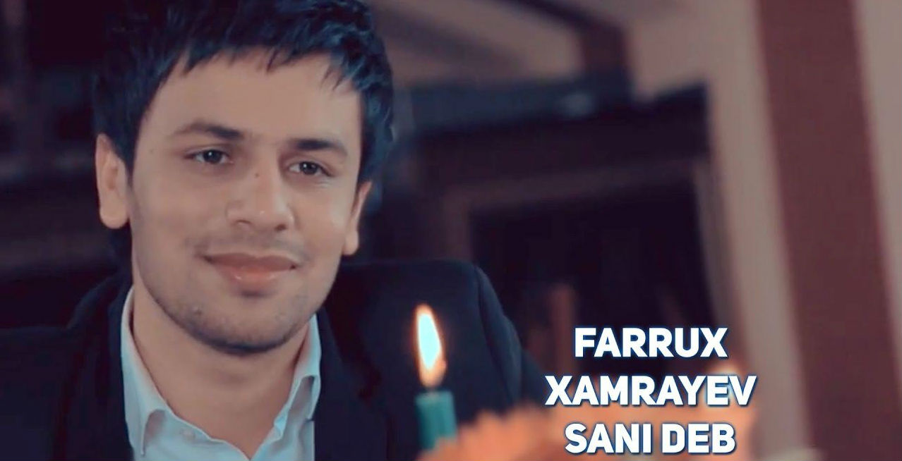 Farrux Xamrayev - Sani deb (Official Clip 2016)
