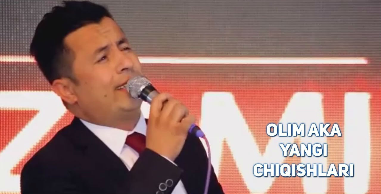Olim aka - Yangi chiqishlari (2017)