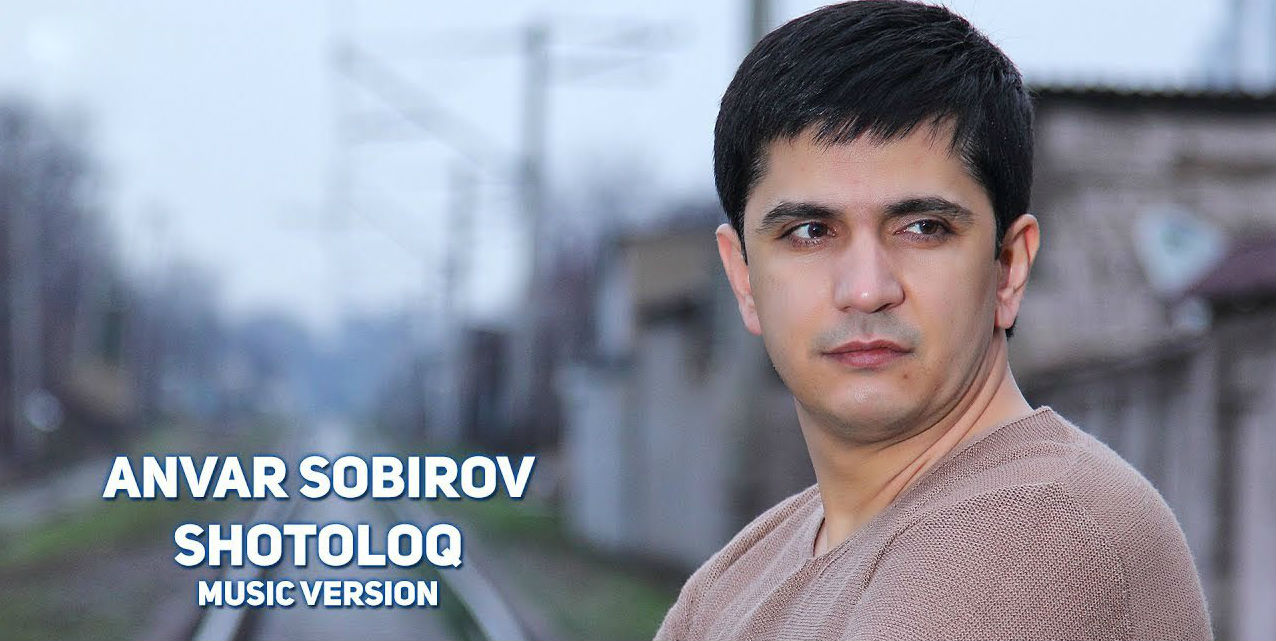 Anvar Sobirov - Shotoloq (Official Music 2017)