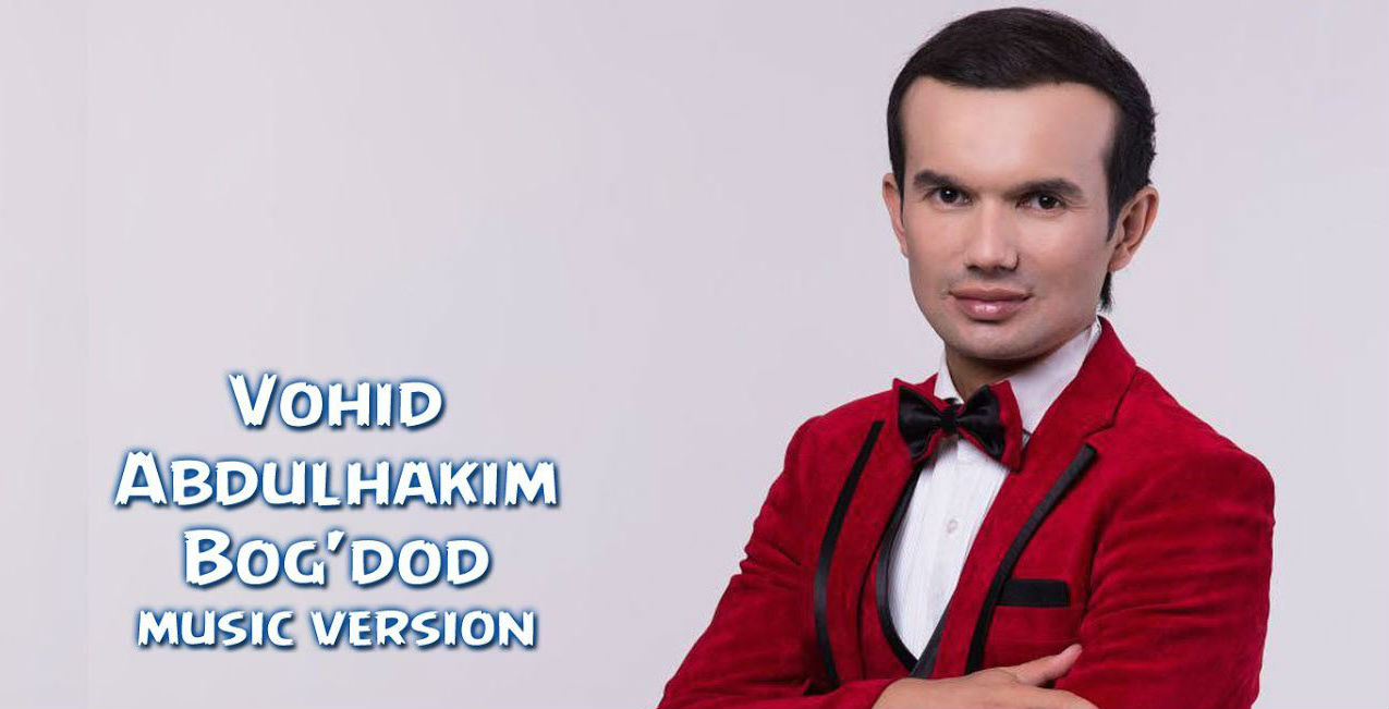 Vohid Abdulhakim - Bog'dod (Official Music 2017)