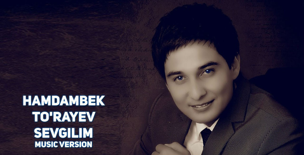 Hamdambek To'rayev - Sevgilim (Official Music 2017)