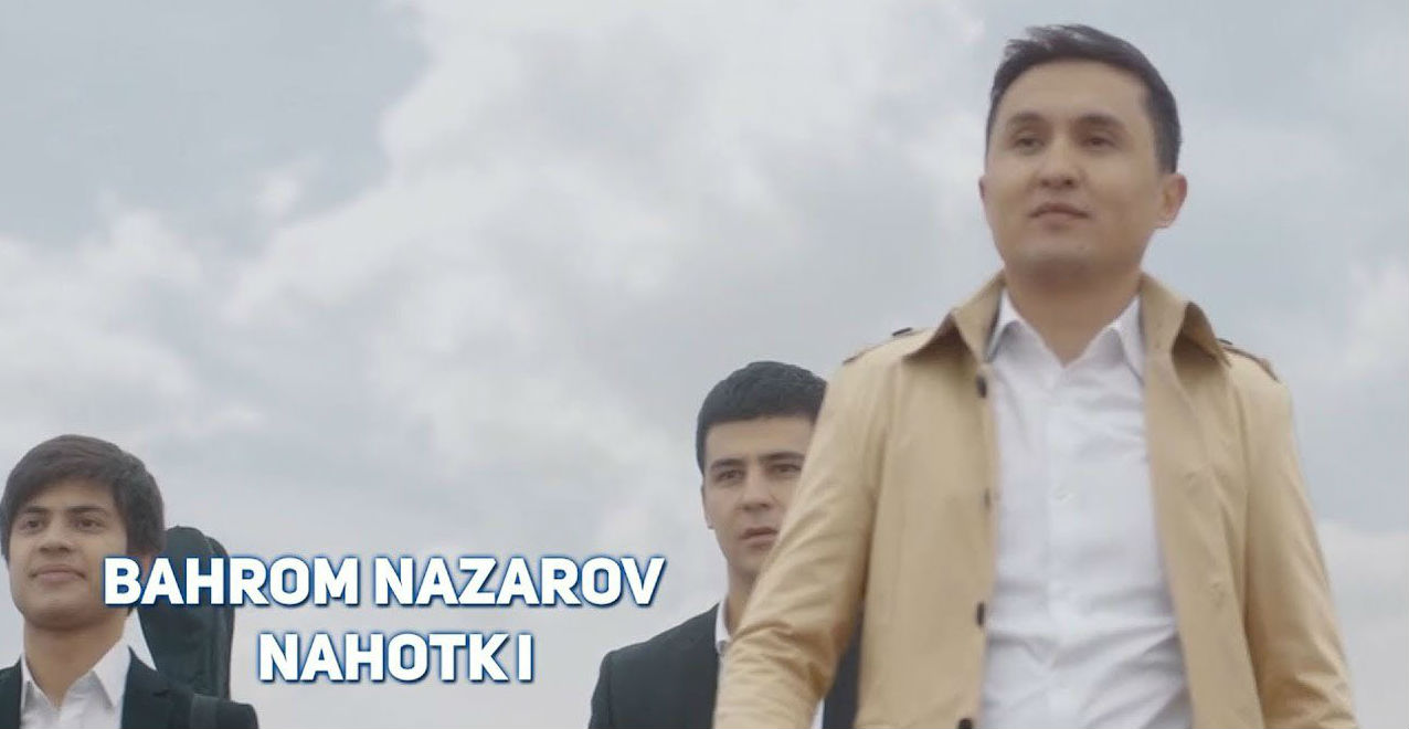 Bahrom Nazarov - Nahotki (Official Clip 2017)