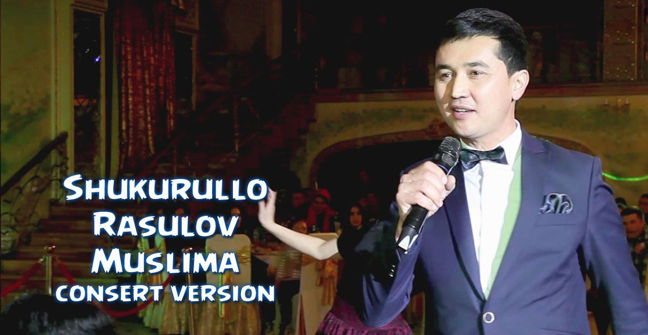 Shukurullo Rasulov - Muslima (Konsert version 2017)