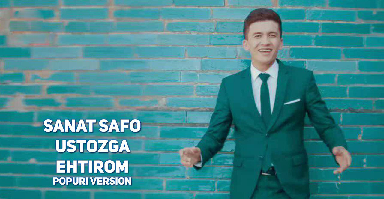Sanat Safo - Ustozga ehtirom (Popuri version 2017)