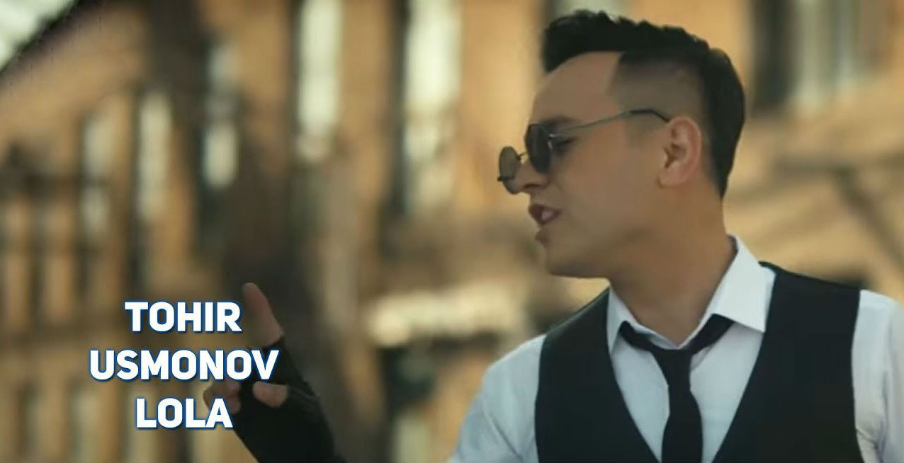 Tohir Usmonov - Lola (Official Clip 2017)