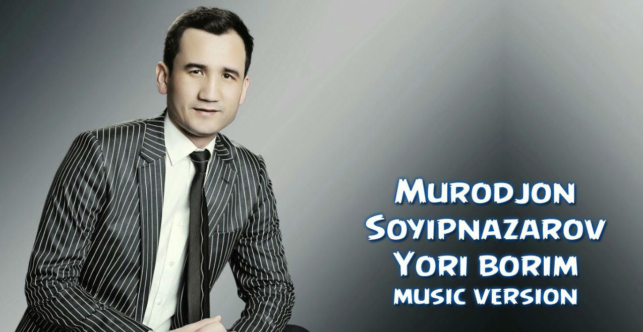 Murodjon Soyipnazarov - Yori borim (Official Music 2017)