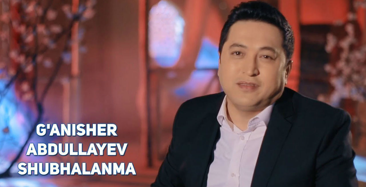 G'anisher Abdullayev - Shubhalanma (Official Clip 2017)
