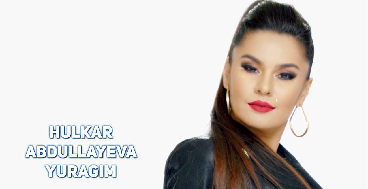 Hulkar Abdullayeva - Yuragim (Official Clip 2017)