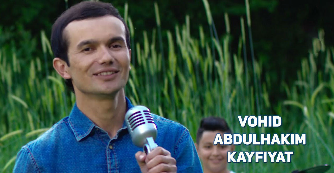 Vohid Abdulhakim - Kayfiyat (Official Clip 2017)