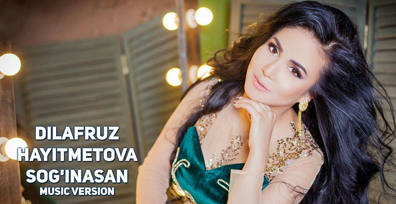 Dilafruz Hayitmetova - Sog'inasan (Official Music 2017)