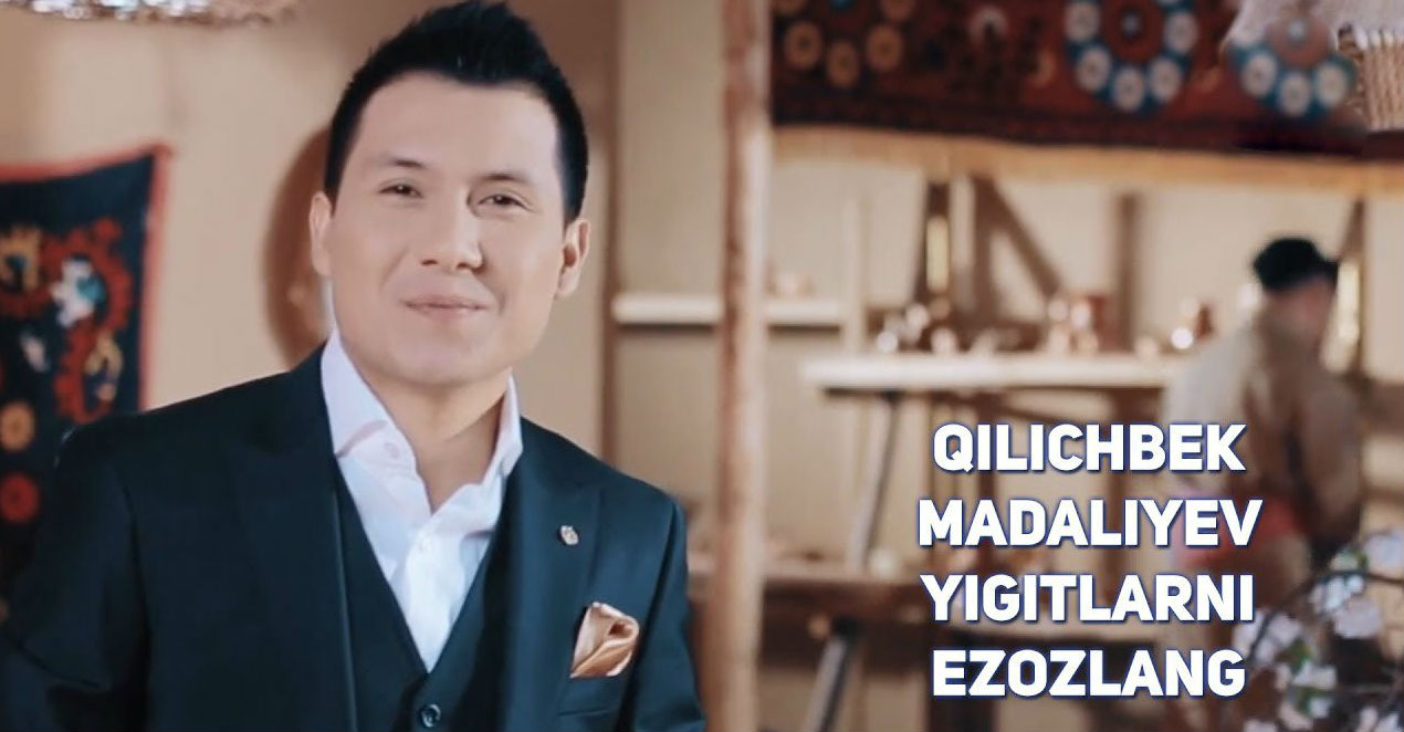 Qilichbek Madaliyev - Yigitlarni ezozlang (Official Clip 2017)