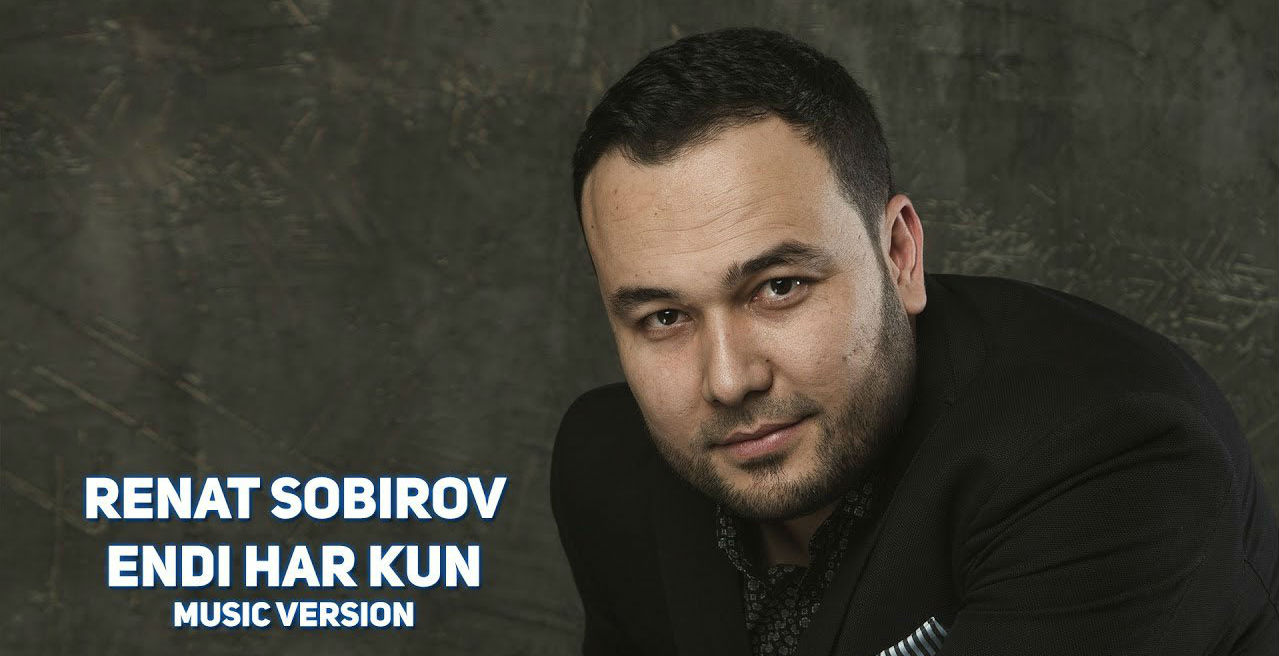Renat Sobirov - Endi har kun (Official Music 2017)