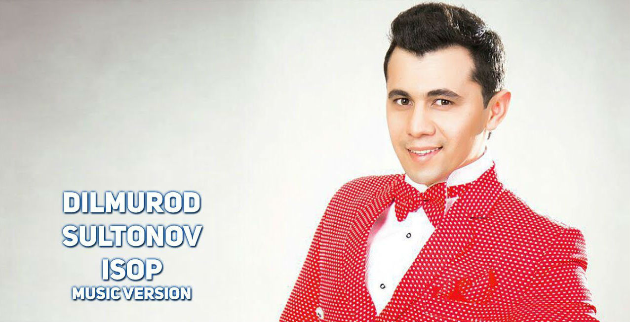 Dilmurod Sultonov - Isop (Official Music 2017)