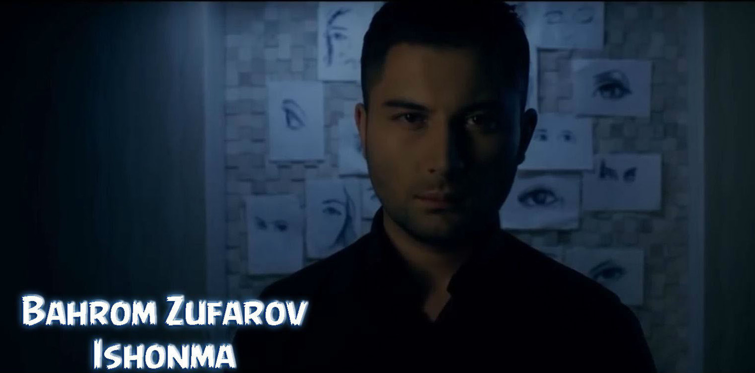 Bahrom Zufarov - Ishonma (Official Clip 2017)