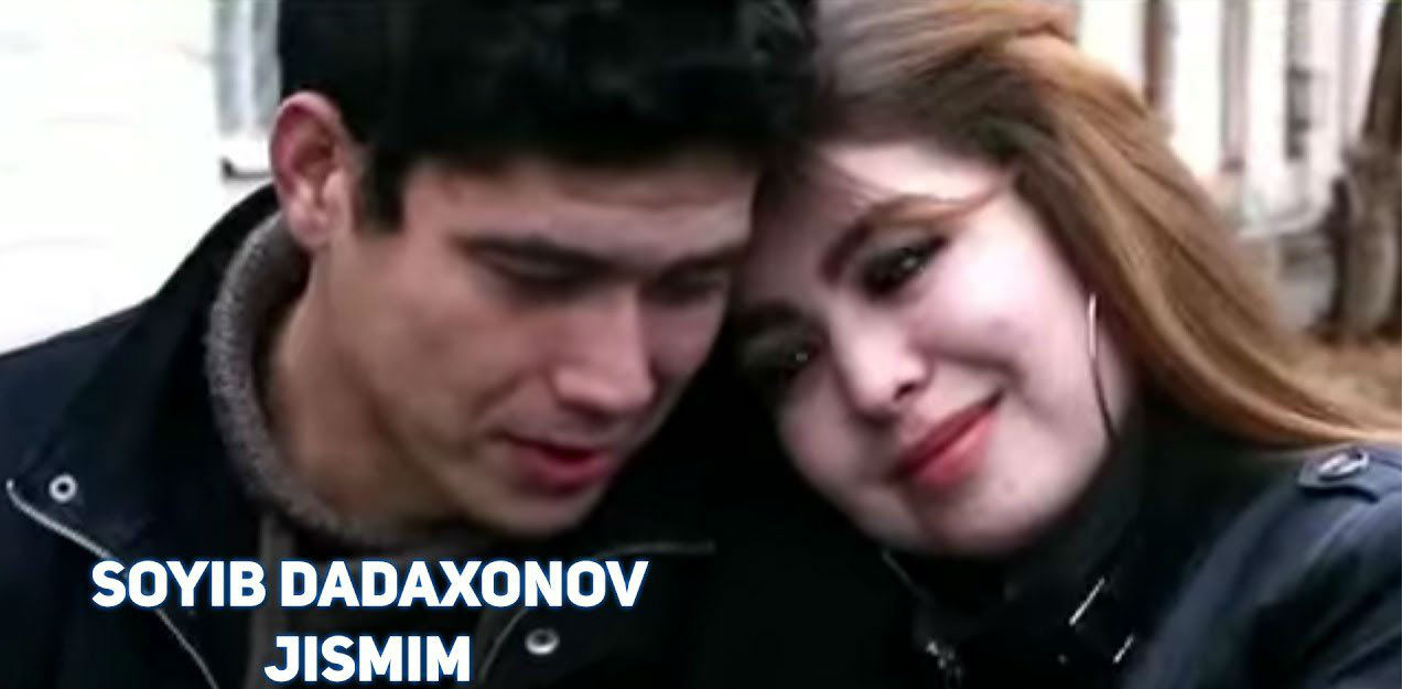 Soyib Dadaxonov - Jismim (Official Clip 2017)
