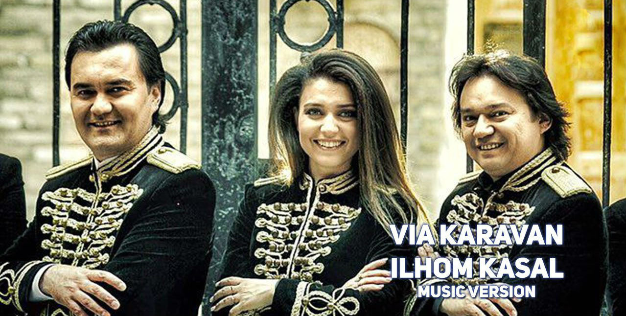 VIA Karavan - Ilhom kasal (Official Music 2017)