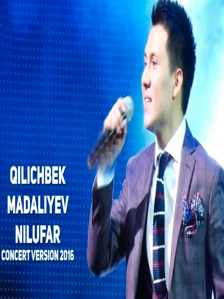 Qilichbek Madaliyev - Nilufar (Konsert version 2017)