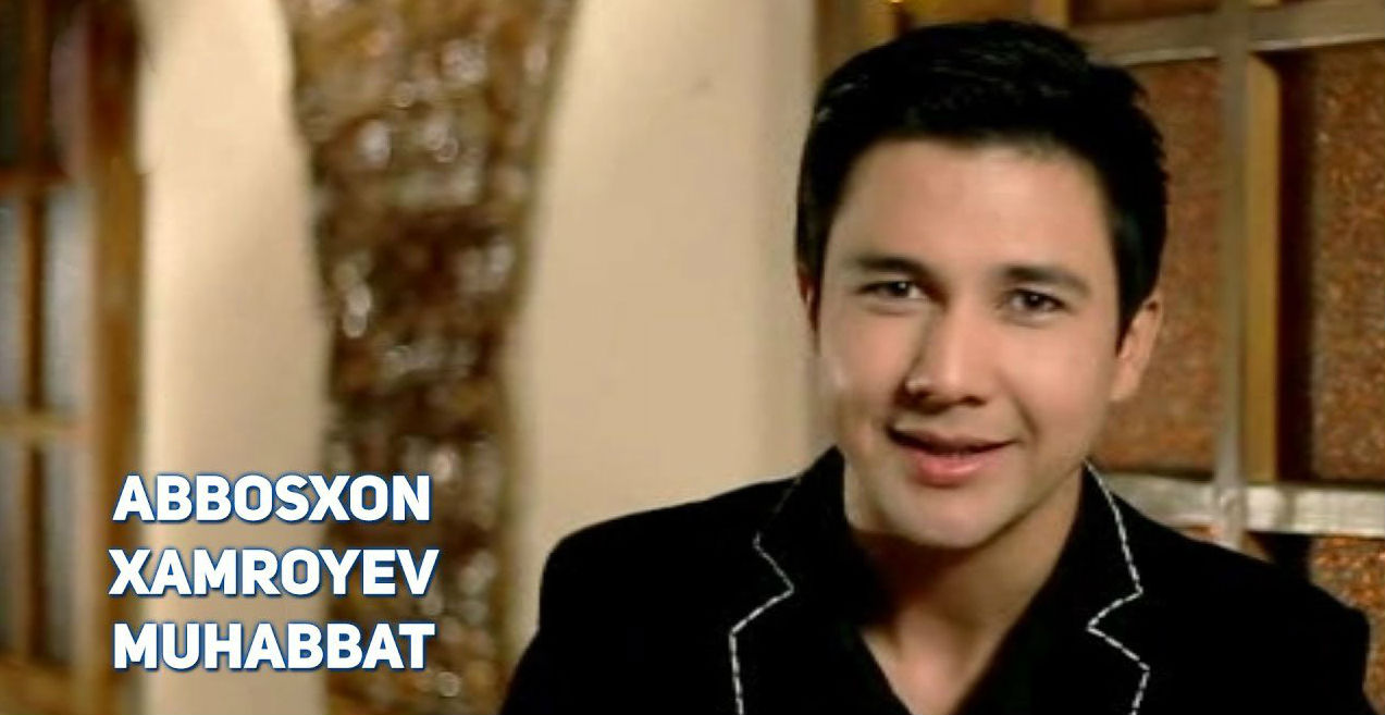 Abbosxon Xamroyev - Muhabbat (Official Clip 2017)