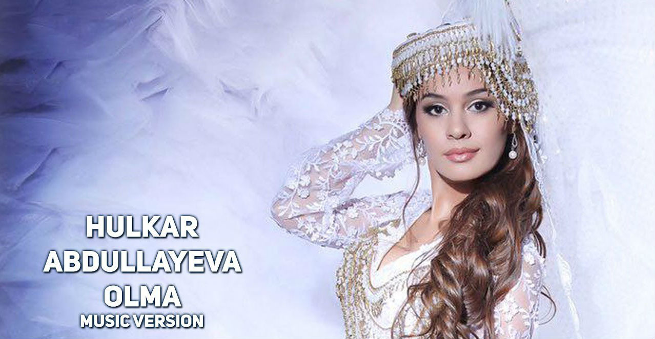 Hulkar Abdullayeva - Olma (Official Music 2017)