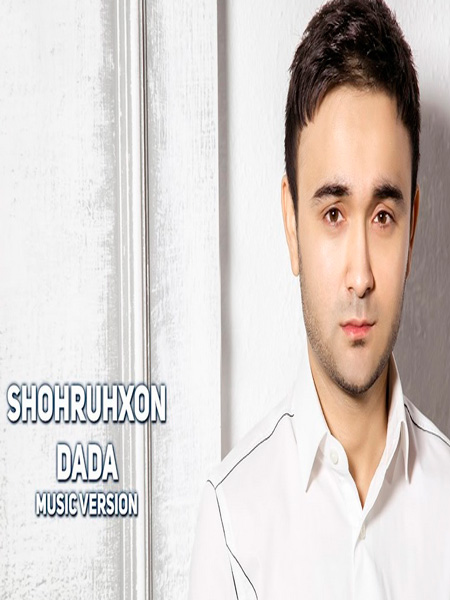 Shohruhxon - Dada (Official Music 2017)
