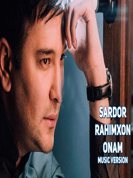 Sardor Rahimxon - Onam (Official Music 2017)