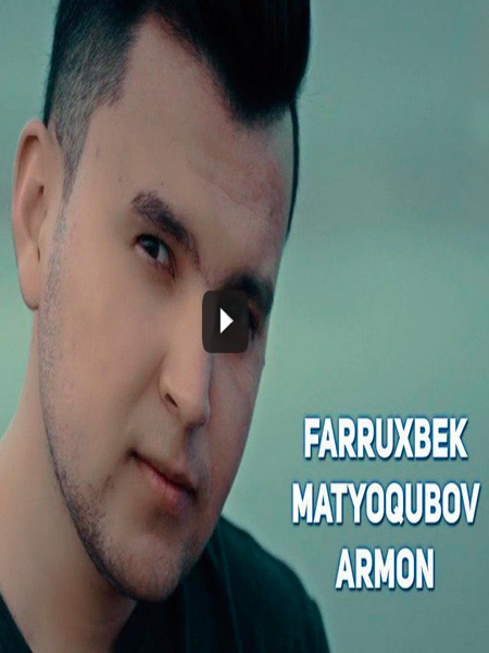 Farruxbek Matyoqubov - Armon (Official Clip 2017)
