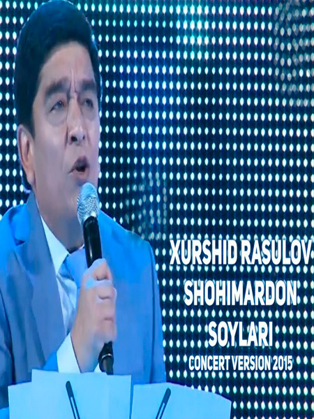 Xurshid Rasulov - Shohimardon soylari (Konsert version 2015)