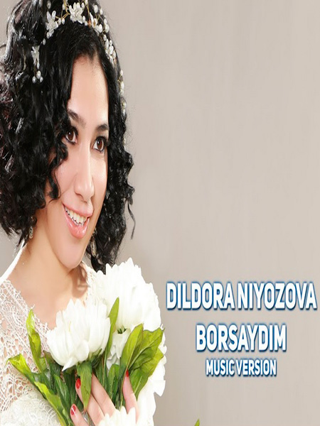 Dildora Niyozova - Borsaydim (Official Music 2017)