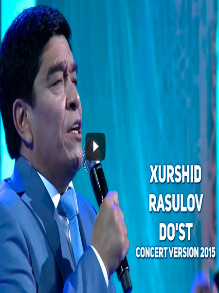 Xurshid Rasulov - Do'st (Konsert version 2015)