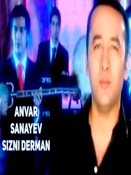Anvar Sanayev - Sizni derman (Official Clip 2017)