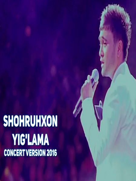 Shohruhxon - Yig'lama (Konsert version 2017)
