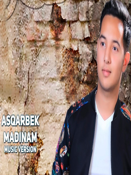 Asqarbek - Madinam (Official Music 2017)