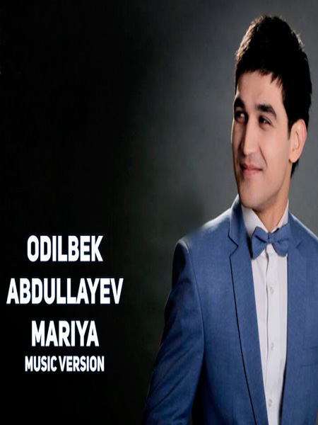 Odilbek Abdullayev - Mariya (Official Music 2017)