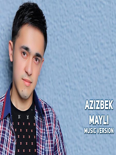 Azizbek - Mayli (Official Music 2017)