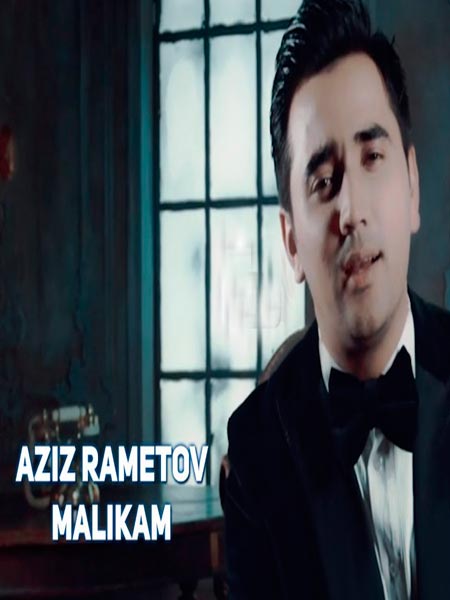 Aziz Rametov - Malikam (Official Clip 2017)