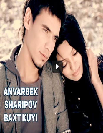 Anvarbek Sharipov - Baxt kuyi (Official Clip 2017)