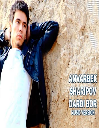 Anvarbek Sharipov - Dardi bor (Official Music 2017)