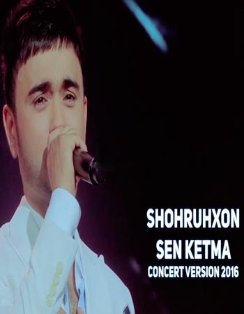 Shohruhxon - Sen ketma (Konsert version 2017)