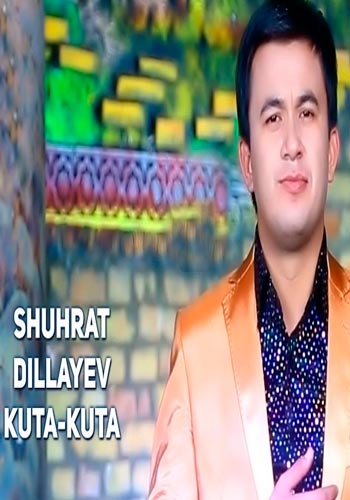 Shuhrat Dillayev - Kuta-kuta (Official Clip 2017)